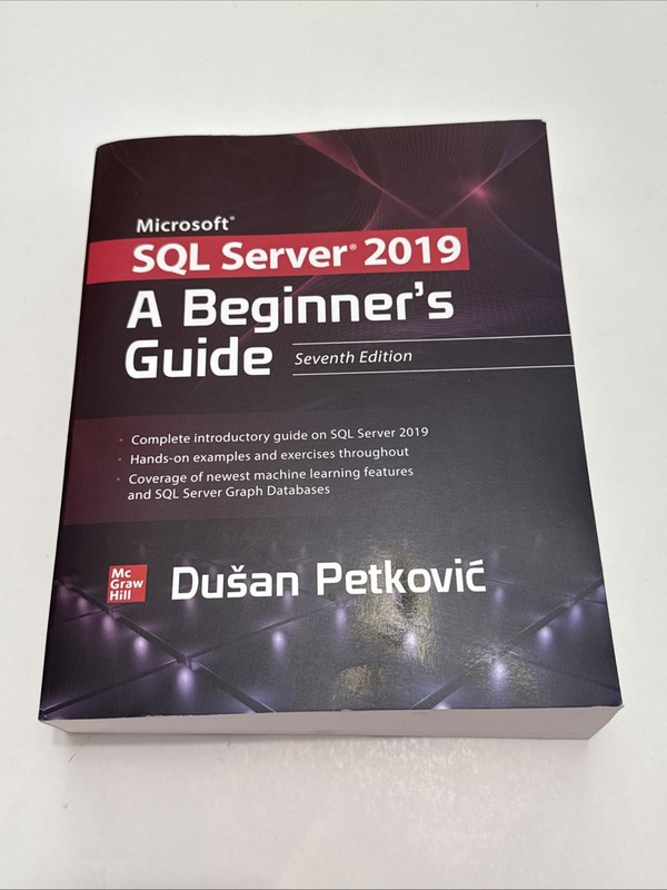 Microsoft SQL Server 2019: a Beginner’s Guide, Seventh Edition by Dusan Petkovic