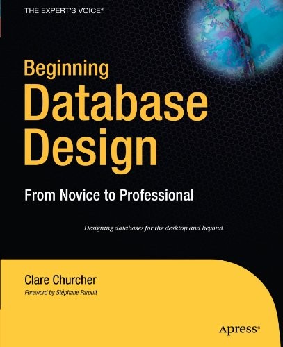 BEGINNING DATABASE DESIGN: FROM NOVICE TO PROFESSIONAL By Clare Churcher *Mint*