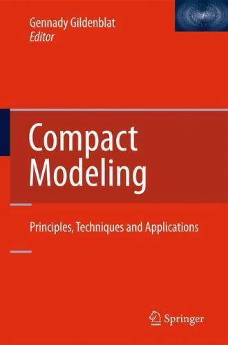 Compact Modeling : Principles, Techniques and Applications by Gennady Gildenblat