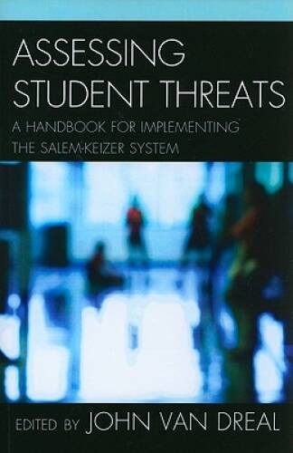 Assessing Student Threats: A Handbook for Implementing the Salem-K – VERY GOOD