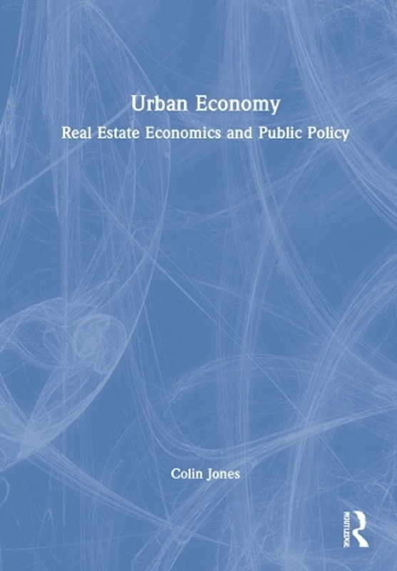 Urban Economy: Real Estate Economics and Public Policy by Colin Jones Hardcover