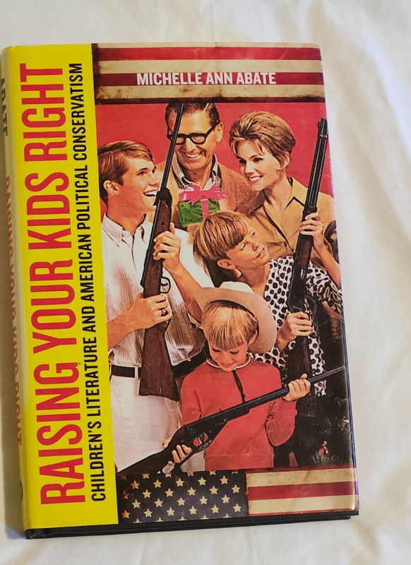Raising Your Kids Right: Children’s Literature & American Political Conservatism