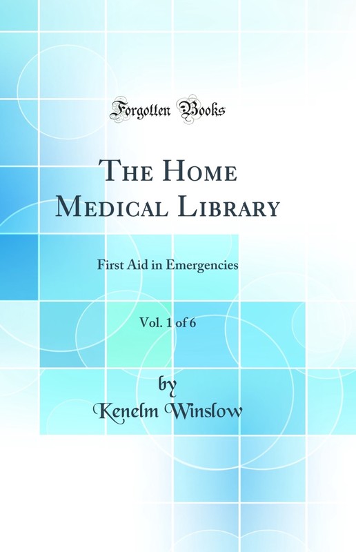 The Home Medical Library, Vol. 1 of 6: First Aid in Emergencies