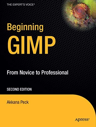 Beginning GIMP: From Novice to Professional (Expert’s Voice in Open Source)