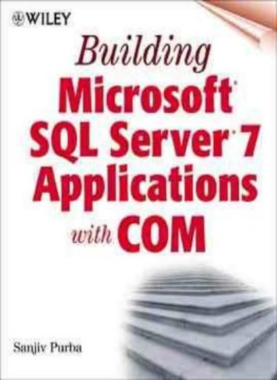 Microsoft SQL Server 7 Applications with COM,Sanjiv Purba