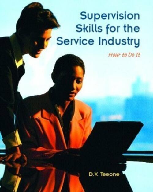 Supervision Skills for the Service Industry: How to Do It [Paperback] Tesone, D