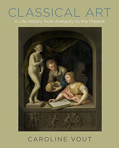 Classical Art – A Life History from …, Vout, Caroline