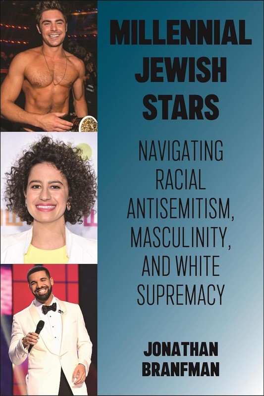 Millennial Jewish Stars: Navigating Racial Antisemitism, Masculinity, and White