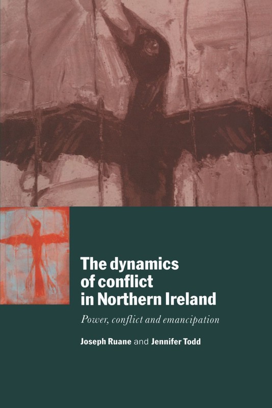 The Dynamics of Conflict in Northern Ireland: Power, Conflict and Emancipati…
