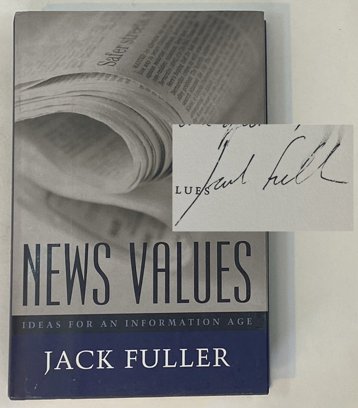 News Values : Ideas for an Information Age SIGNED – Jack Fuller Tribune Pulitzer