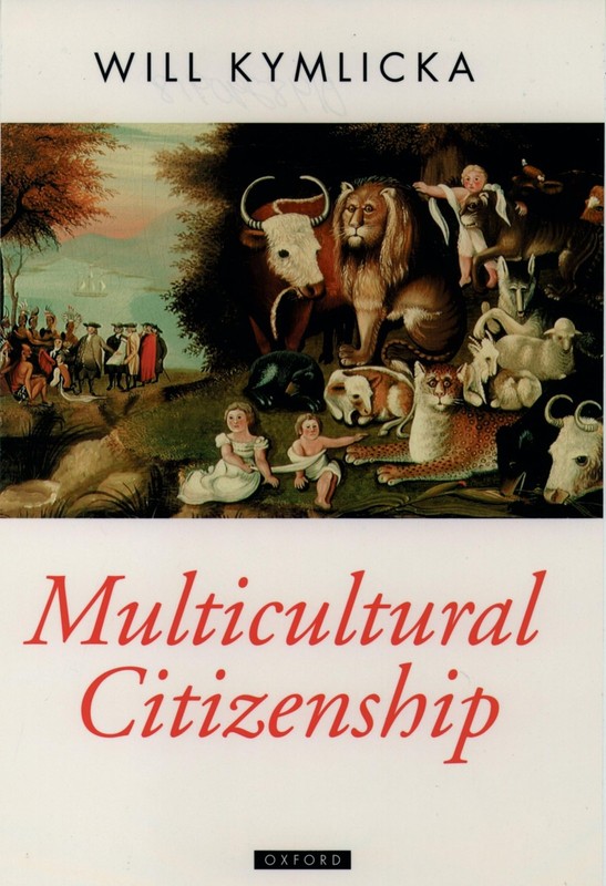Multicultural Citizenship: A Liberal Theory of Minority Rights (Oxford Polit…