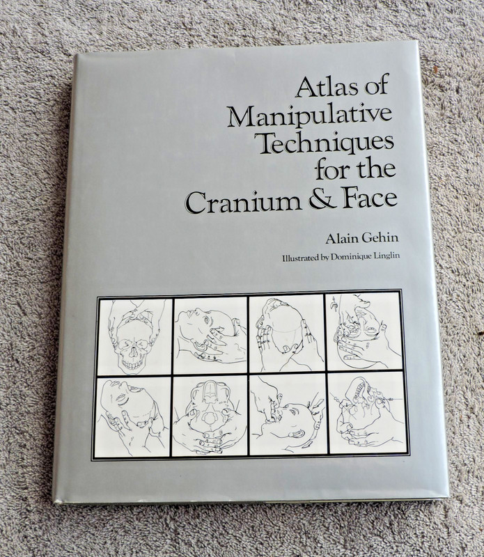 Atlas of Manipulative Techniques for the Cranium & Face by Alain Gehin