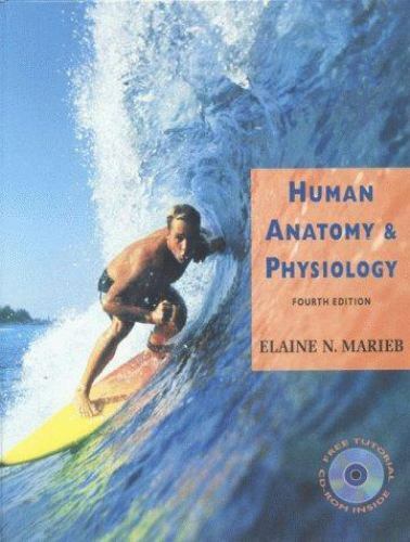 Human Anatomy and Physiology (4th Edition) by Elaine Nicpon Marieb