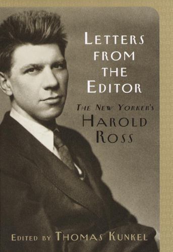 Letters From the Editor: The New Yorker’s Harold Ross by Harold Ross