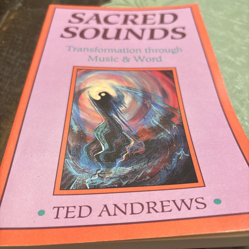 Sacred Sounds: Magic & Healing Through Words & Music by Andrews, Ted [Paperback] gallery