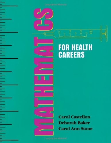 MATHEMATICS FOR HEALTH CAREERS By Carol A. Castellon & Deborah A. Baker *VG+*