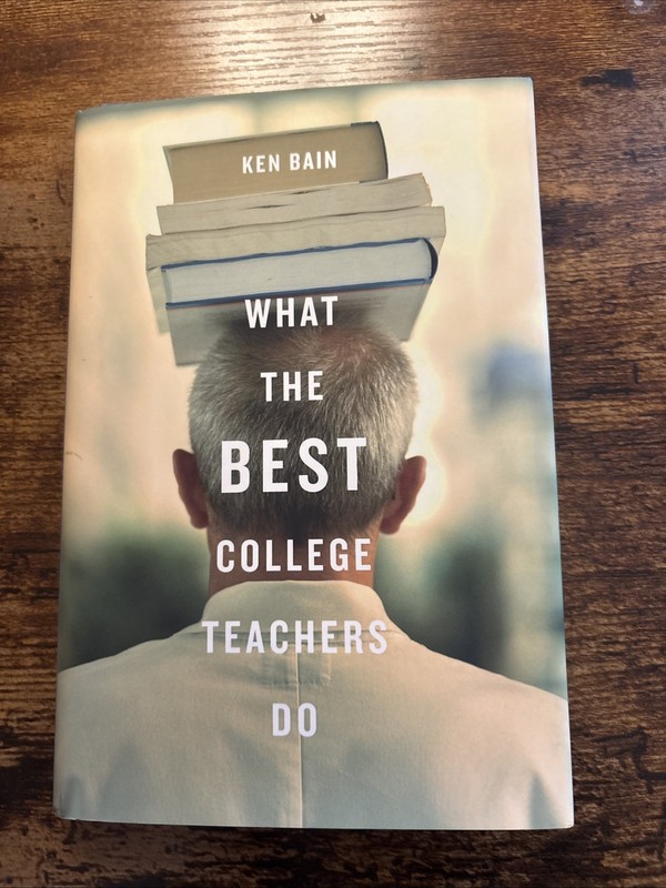 What the Best College Teachers Do by Ken Bain (hardcover) Teaching advice