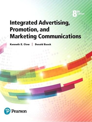 Integrated Advertising, Promotion, and Marketing Communications (8th Edition…