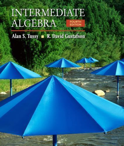 Intermediate Algebra by Tussy, Alan S.; Gustafson, R. David