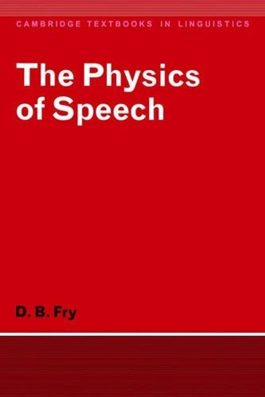 The Physics of Speech by D.B. Fry (English) Paperback Book