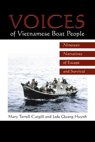 VOICES OF VIETNAMESE BOAT PEOPLE: NINETEEN NARRATIVES OF By Mary Terrell Cargill