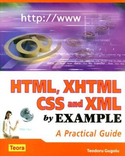 HTML, XHTML, CSS and XML by Example: A Practical Guide (By Example – GOOD