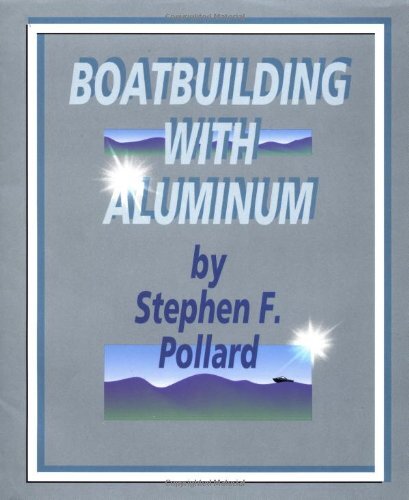 Boatbuilding with Aluminum by Stephen Pollard