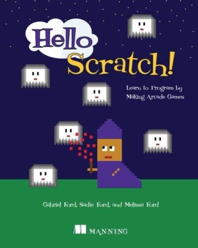 Hello Scratch!: Learn to Program by Making Arcade Games – Paperback – VERY GOOD