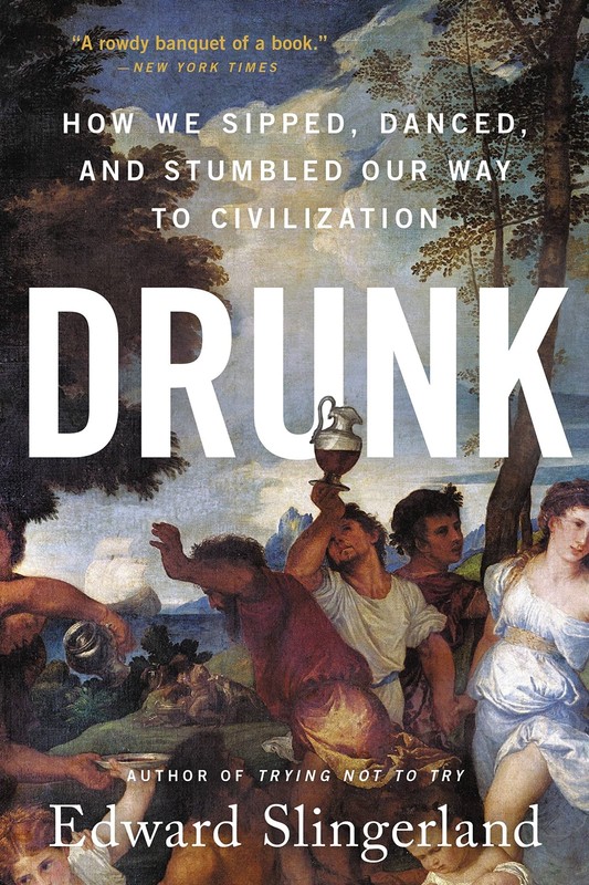 Drunk: How We Sipped, Danced, and Stumbled Our Way to Civilization – paperba…