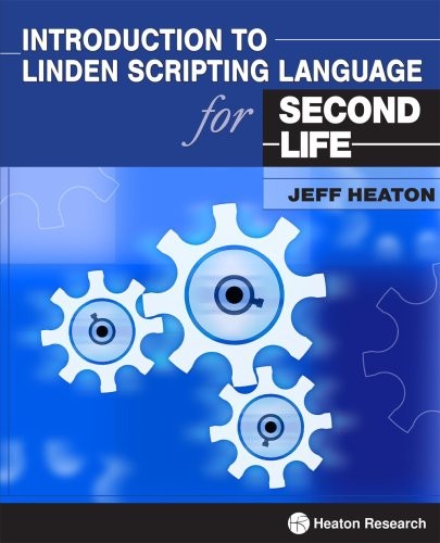 INTRODUCTION TO LINDEN SCRIPTING LANGUAGE FOR SECOND LIFE By Jeff Heaton