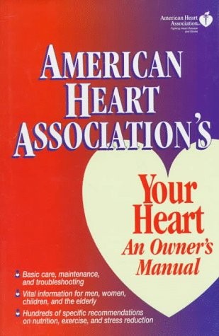 American Heart Association’s Your Heart: An Owner’s Manual