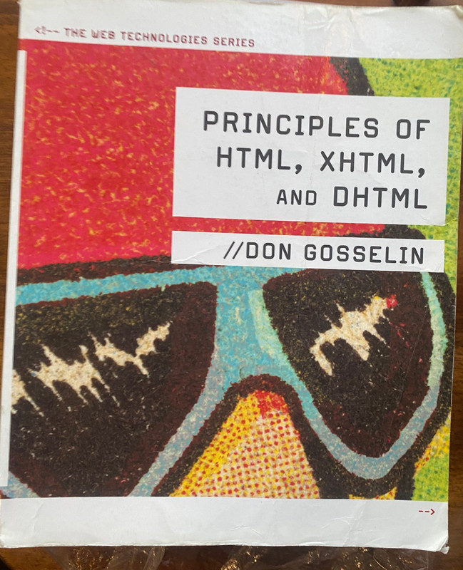 PRINCIPLES OF HTML, XHTML, AND DHTML: THE WEB TECHNOLOGIES By Don Gosselin