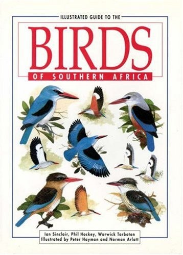 ILLUSTRATED GUIDE TO THE BIRDS OF SOUTHERN AFRICA By Ian Sinclair & Phil Hockey