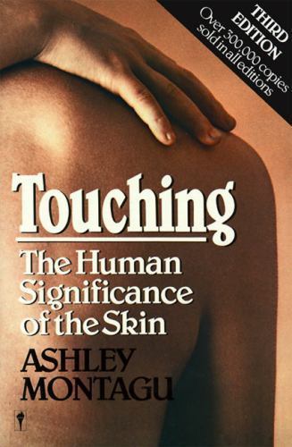 Touching: The Human Significance of the Skin – A Landmark Book on Infant Nurturi