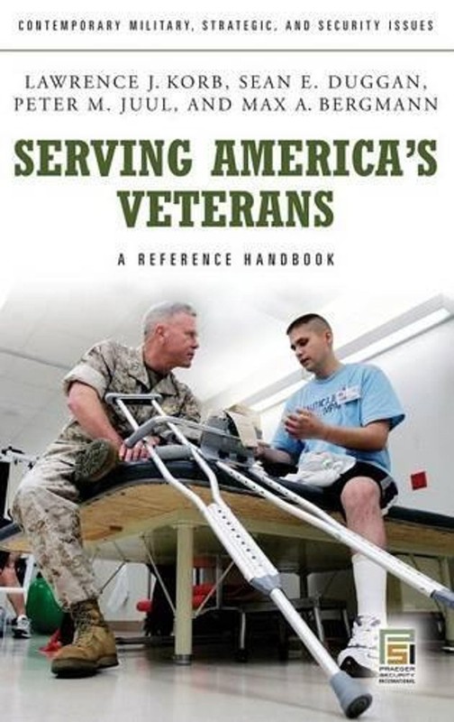 Serving America’s Veterans: A Reference Handbook by Lawrence J. Korb (English) H
