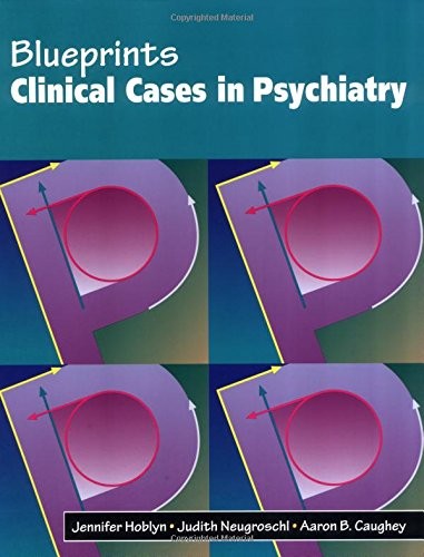 BLUEPRINTS CLINICAL CASES IN PSYCHIATRY (BLUEPRINTS By Jennifer Hoblyn & Judith