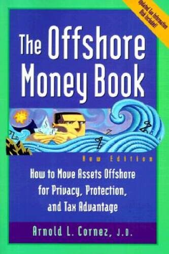 Offshore Money Book, The : How to Move Assets Offshore for Privacy, Prote - GOOD