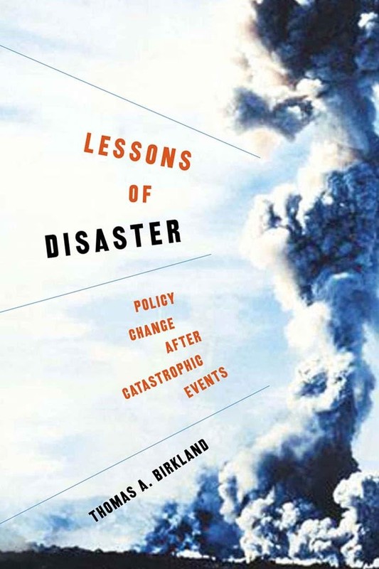 Lessons of Disaster: Policy Change after Catastrophic Events (American Gover…