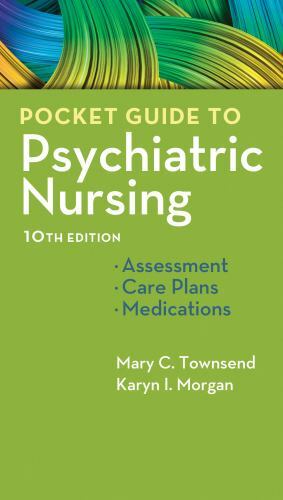 Psychiatric Nursing : Assessment, Care Plans, and Medications by Karyn I. Morgan