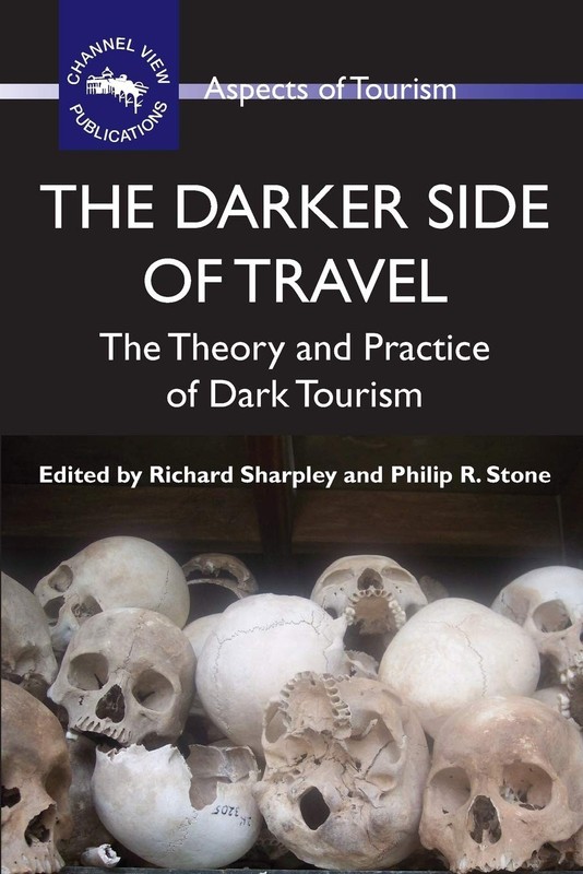 The Darker Side of Travel: The Theory and Practice of Dark Tourism (Aspects ...