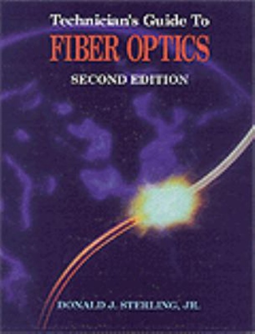 Technicians Guide to Fiber Optics Hardcover Donald J., Jr. Sterli