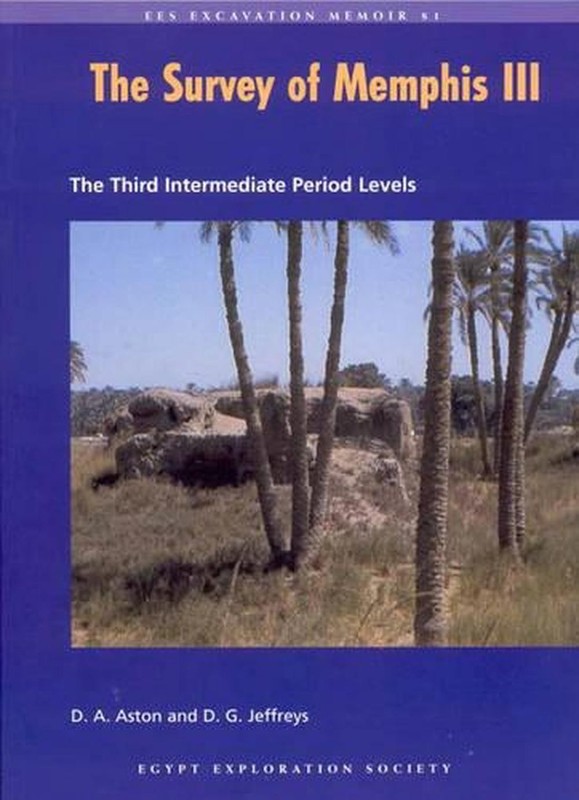 The Survey of Memphis III: The Third Intermediate Period Levels by David G. Jeff