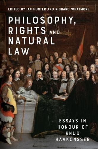 Ian Hunter Philosophy, Rights and Natural Law (Hardback)