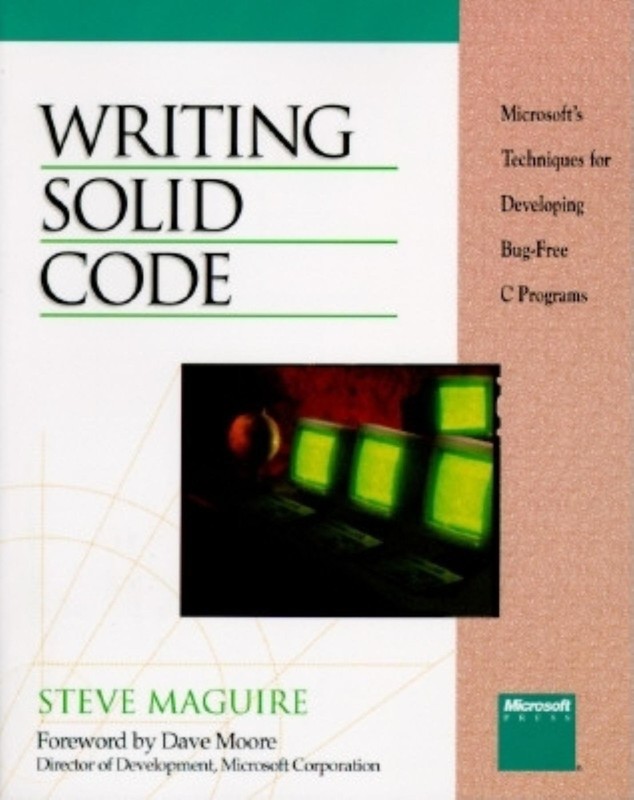 Writing Solid Code: Microsoft’s Techniques for Developing Bug-Free C Program…