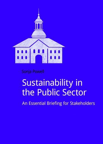 Sustainability in the Public Sector : An Essential Briefing for Stakeholders,…
