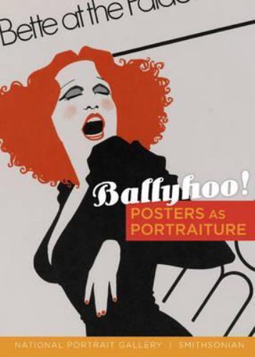 Ballyhoo!: Posters as Portraiture by Reaves, Wendy Wick