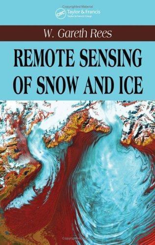 Remote Sensing of Snow and Ice, Rees, W. Gareth, 9780415298315