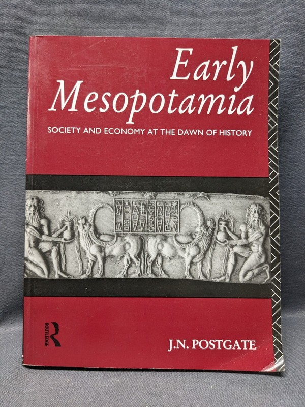 J.N. Postgate Early Mesopotamia: Society & economy at the dawn of history 1994
