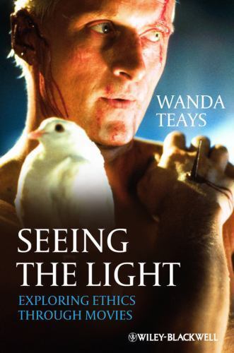 Seeing the Light : Exploring Ethics Through Movies by Wanda Teays (2012,…