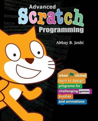 Advanced Scratch Programming: Learn to design programs for challenging ga – GOOD